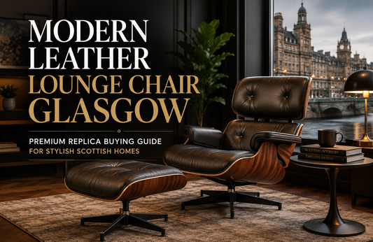 Modern Leather Lounge Chair Glasgow – Premium Replica Buying Guide
